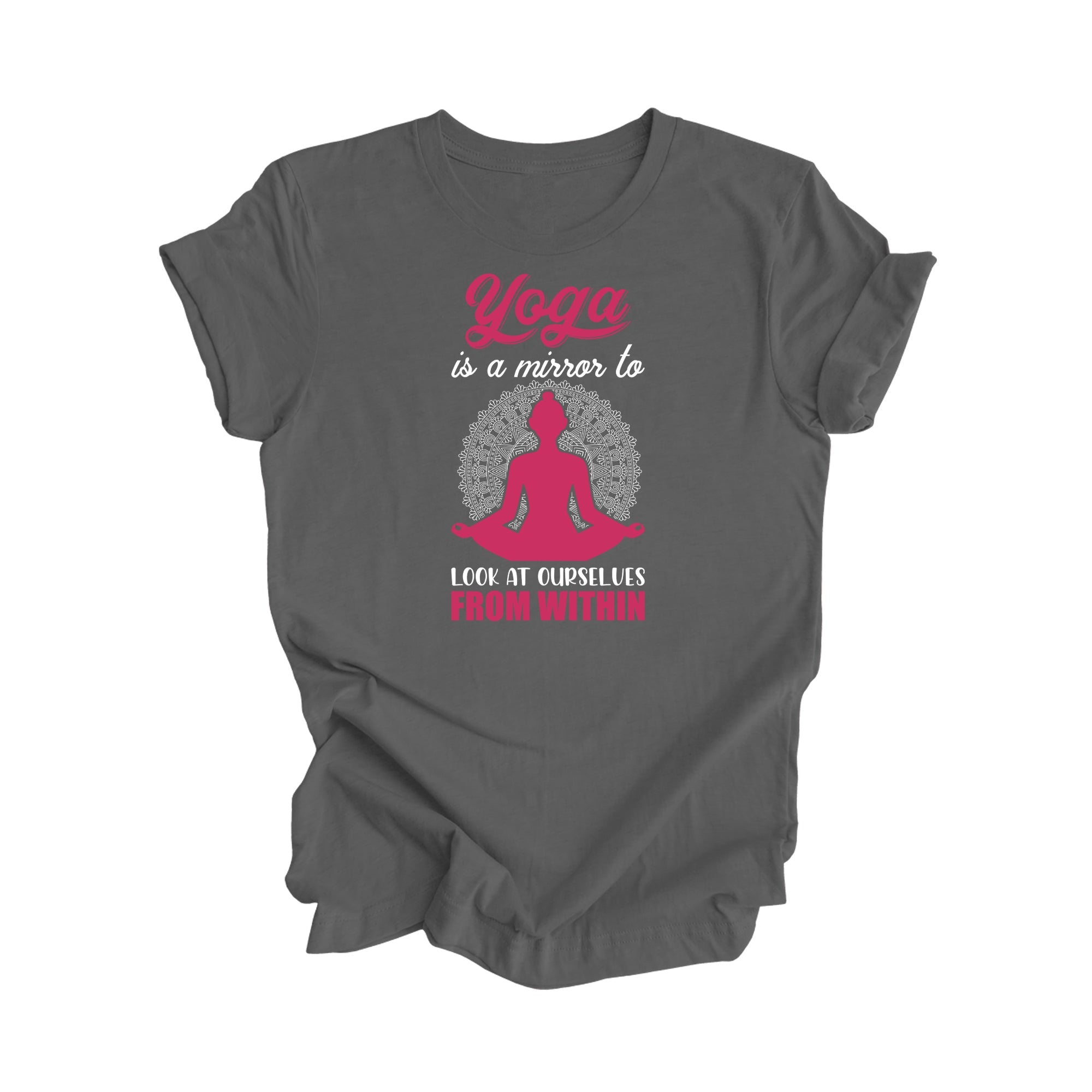 Yoga Is A Mirror To At Ourselves From Within - Yoga Gift, Meditation Shirt, Yoga T-shirt, Yoga Lover Gift, Yoga Teacher Shirt, Wellness Shirt, Self Care Shirt - Inspired X