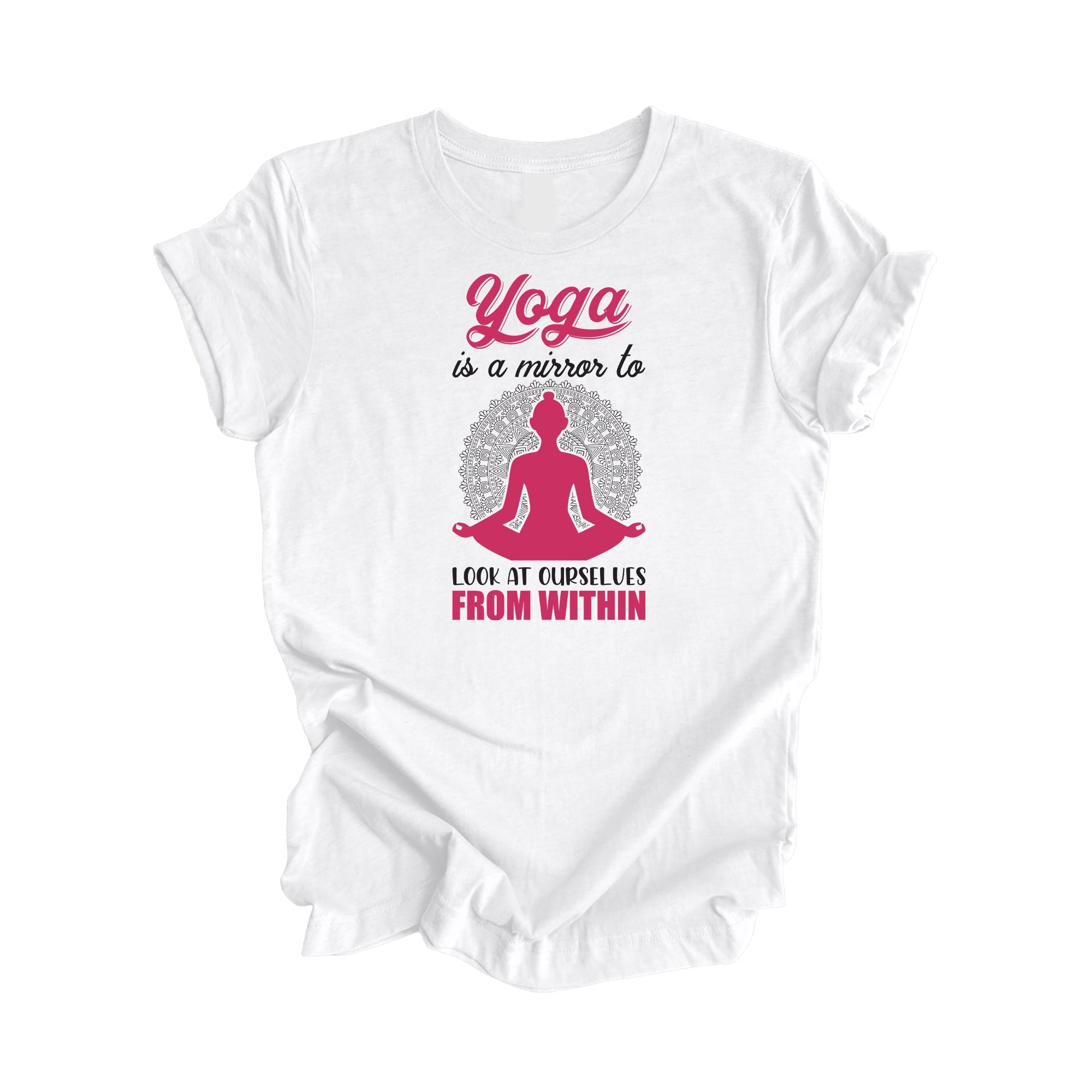 Yoga Is A Mirror To At Ourselves From Within - Yoga Gift, Meditation Shirt, Yoga T-shirt, Yoga Lover Gift, Yoga Teacher Shirt, Wellness Shirt, Self Care Shirt - Inspired X